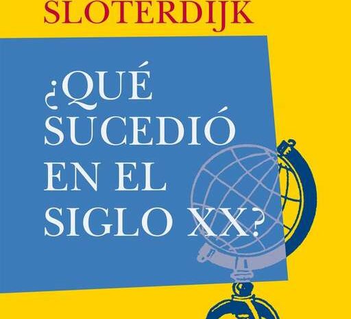 ‘¿Qué sucedió en el siglo XX?’ de Peter Sloterdijk