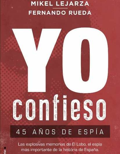 Presentación del libro ‘Yo confieso, 45 años de espía’ de Mikel Lejarza y Fernando Rueda