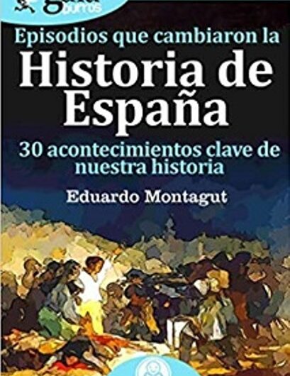 Eduardo Montagut publica ‘Episodios que cambiaron la Historia de España’