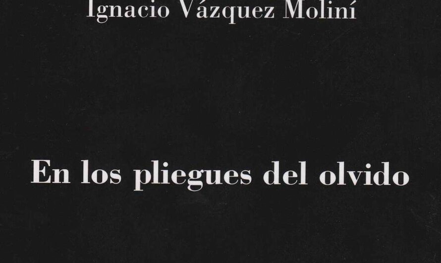 En torno al libro ‘En los pliegues del olvido’ de Ignacio Vázquez Moliní