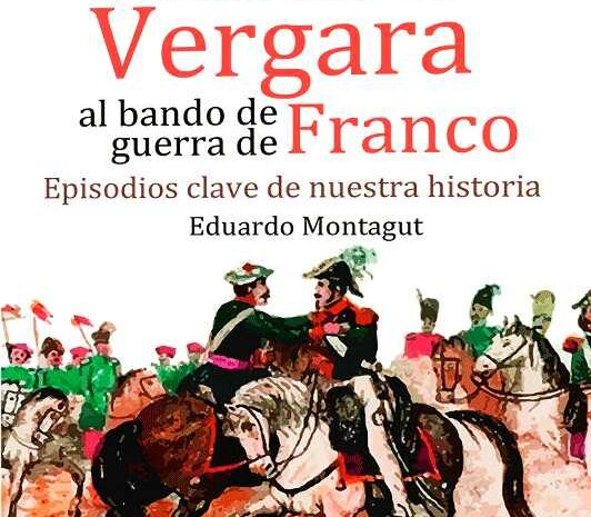 ‘Del abrazo de Vergara al Bando de Guerra de Franco’, nuevo libro de Eduardo Montagut