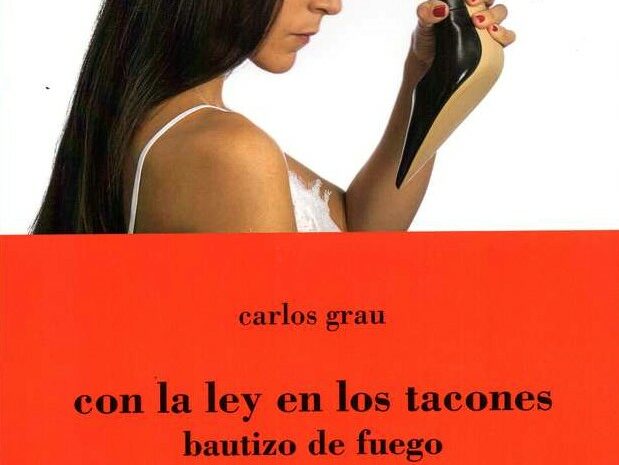 ‘Con la ley en los tacones. Bautizo de fuego’ de Carlos Grau