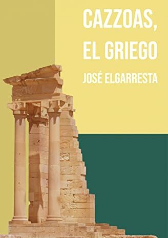 José Elgarresta publica ‘Cazzoas, el griego’