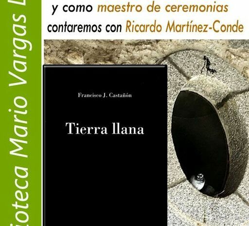 Francisco J. Castañón hablará sobre su libro ‘Tierra llana’ en la Biblioteca Vargas Llosa de Madrid. Próximo jueves, 9 de febrero