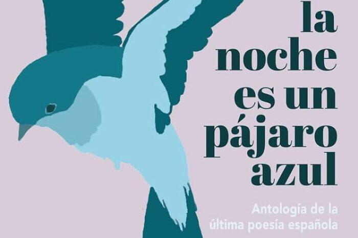 ‘La noche es un pájaro azul. Antología de la última poesía española’. Edición de José Antonio Llera