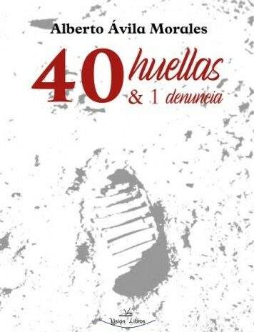 ’40 huellas & 1 denuncia’, de Alberto Ávila Morales