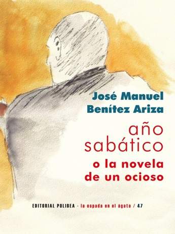 ‘Año sabático o la novela de un ocioso’, de José Manuel Benítez Ariza