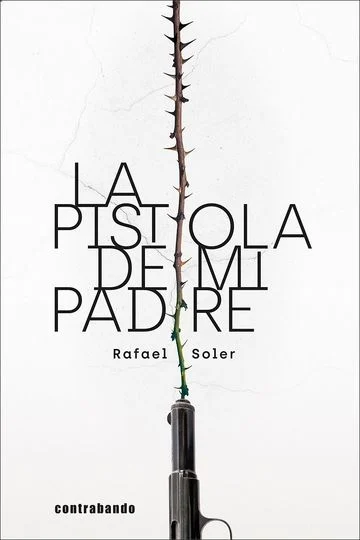 Se ha publicado ‘La pistola de mi padre’, la nueva novela de Rafael Soler